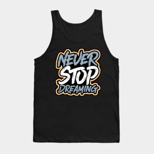 NEVER STOP DREAMING Tank Top